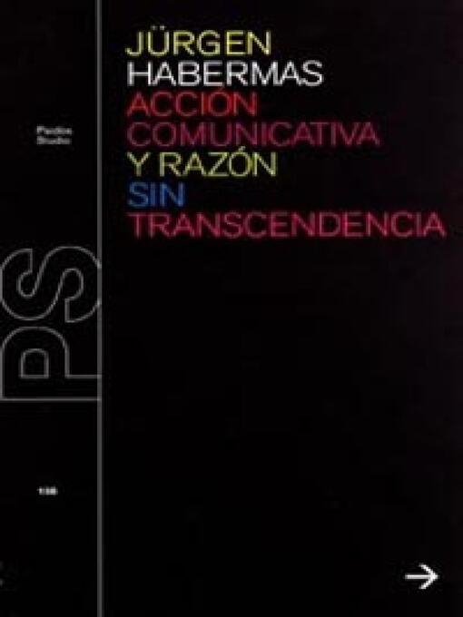 Title details for Acción comunicativa y razón sin transcendencia by Jürgen Habermas - Available